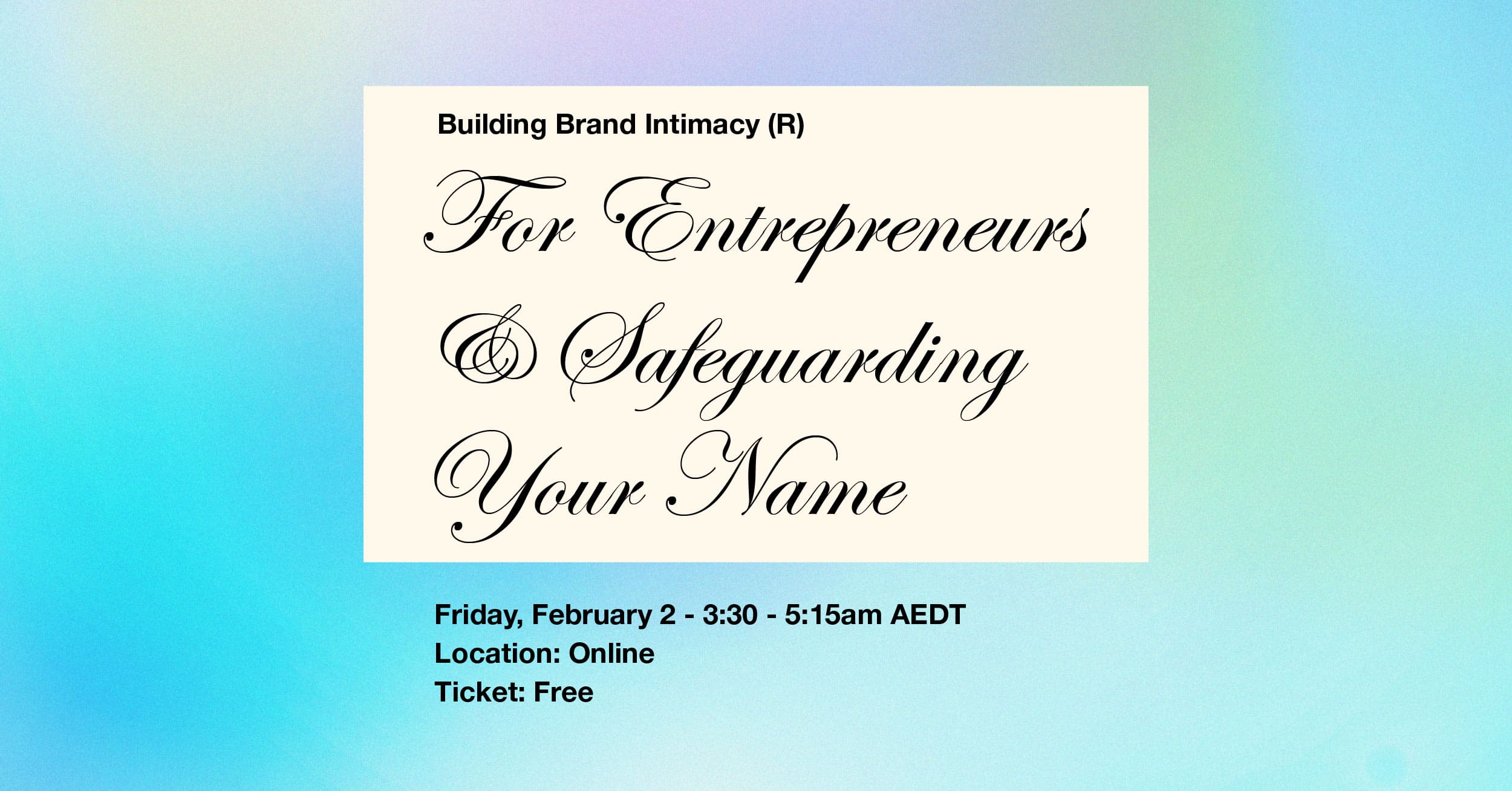 Building ‘Brand Intimacy'(R) for Entrepreneurs & Safeguarding Your Name